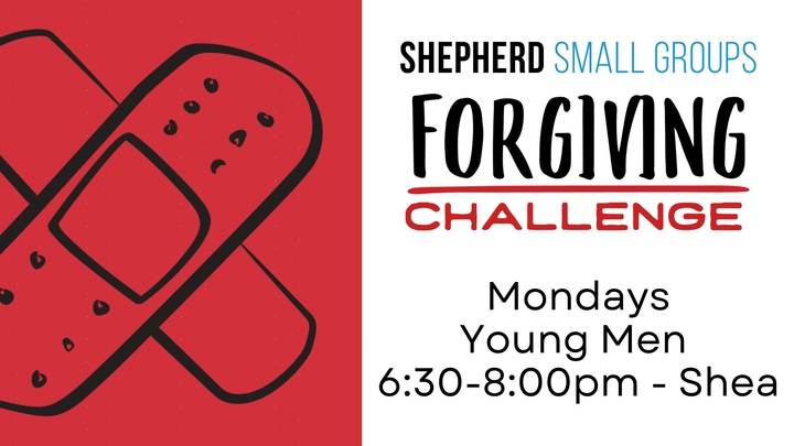 Forgiving Challenge Group - Mondays, Shea, Young Men, 6:30-8:00PM logo