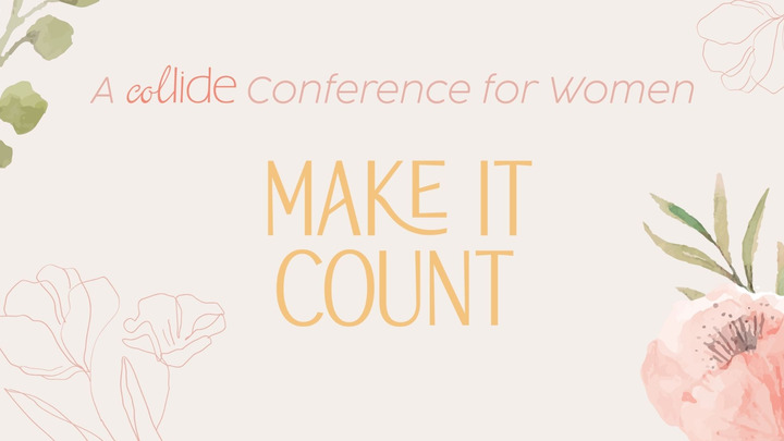 Make it Count | Collide Conference for Women logo