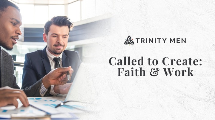 Trinity Men: Called to Create - Faith & Work logo