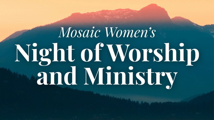 Mosaic Women's Night of Worship + Ministry logo