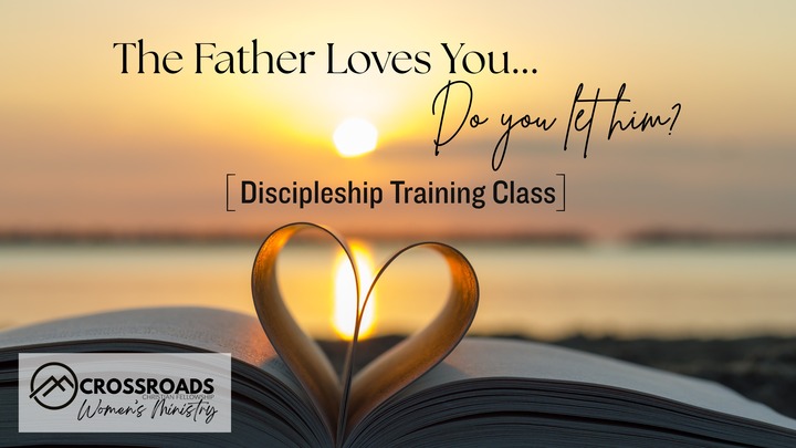 Women's Ministry: "The Father Loves You...Do you let him?" Class logo