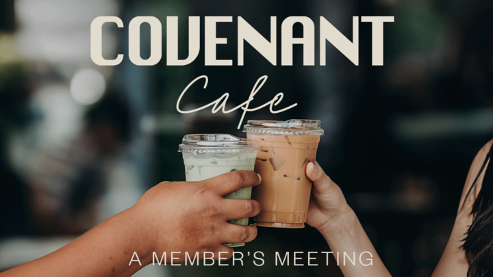 Covenant Cafe: A Members Meeting logo