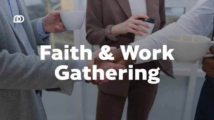 Faith and Work Large Group Gathering logo