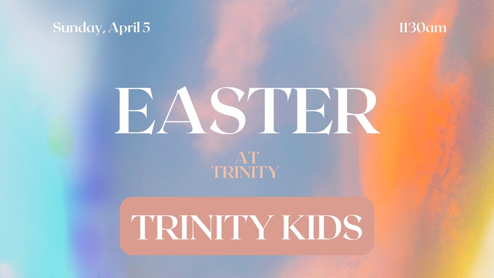 Easter TRINITY KIDS (11:30 AM) logo