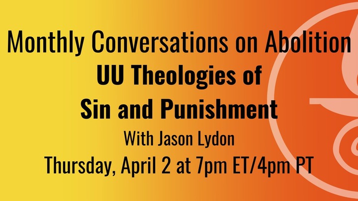 Monthly Conversations on Abolition: "UU Theologies of Sin and Punishment" logo