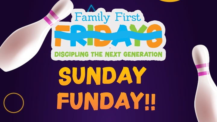 Family First Friday presents Sunday Funday! - Bowling Edition  logo