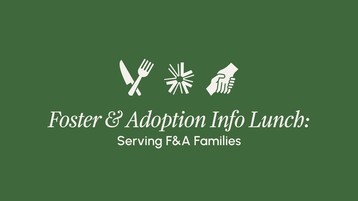 Foster & Adoption Info Lunch: Serving F&A Families logo