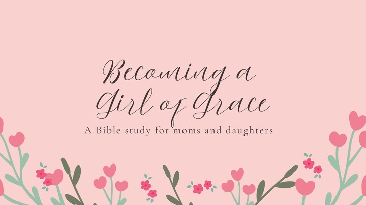 Becoming a Girl of Grace ~ a Bible study for Moms and Daughters (upcoming 2nd grade - 4th grade) logo