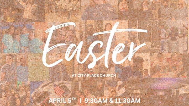 EASTER SUNDAY at City Place | 9:30 & 11:30AM logo