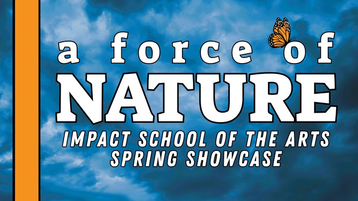 A Force of Nature: Impact School of the Arts Spring Showcase logo