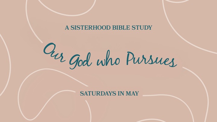 "Our God Who Pursues" | Sisterhood Bible Study logo