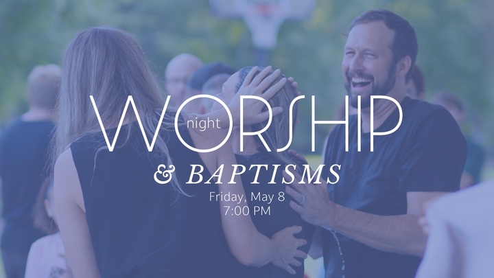 Worship Night & Baptisms