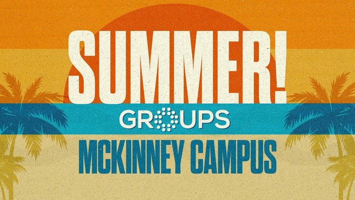 McKinney Campus Summer All Church Bible Study - Tuesday Evenings logo