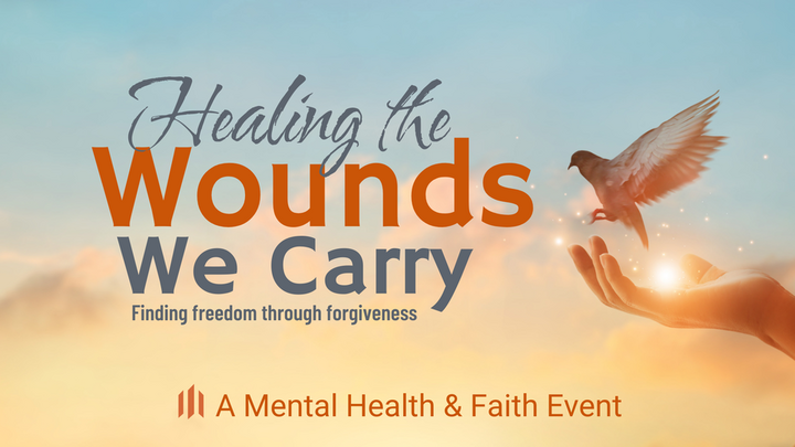 Healing the Wounds We Carry: A Mental Health and Faith Event logo