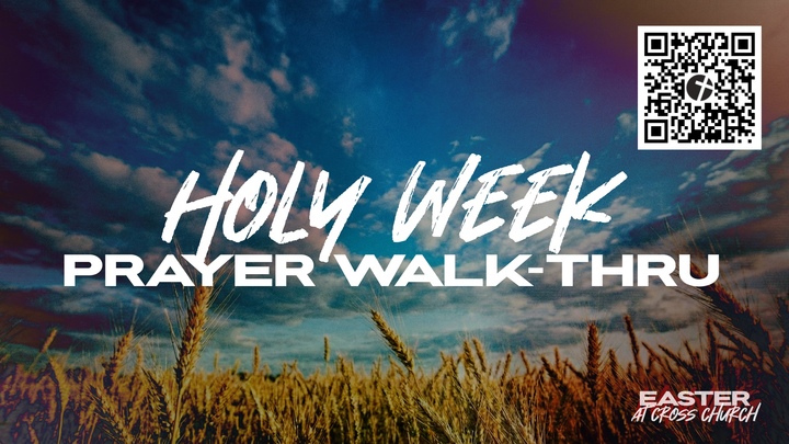 Holy Week Prayer Walk-Thru