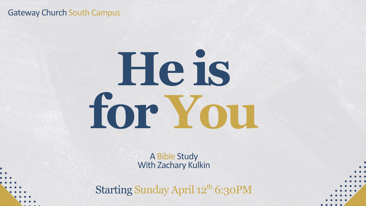He Is For You Bible Study - Gateway South