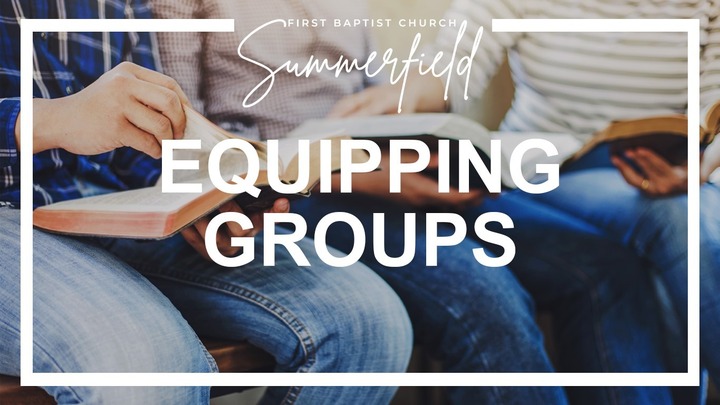 Spring Equipping Groups (April 8 - May 20) - First Baptist Church ...