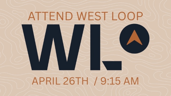 Attend West Loop Sunday April 26th, 9:15am - Turning Point Community Church