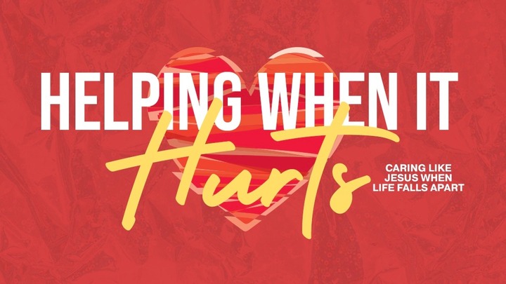 Helping When it Hurts | Caring like Jesus when life falls apart logo