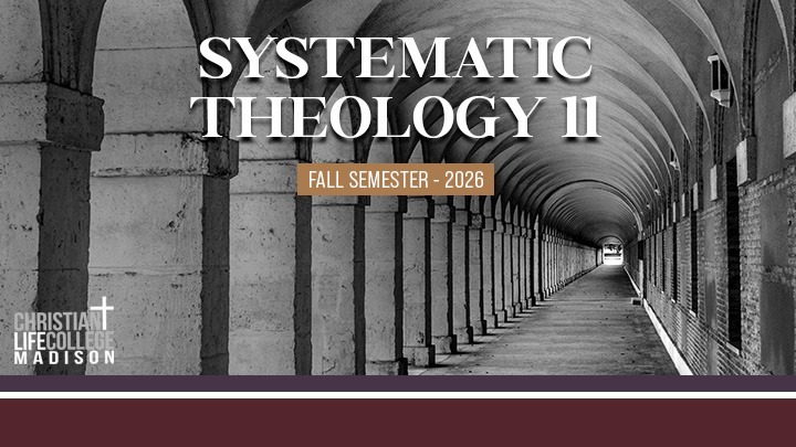 Christian Life College - Systematic Theology II (Fall 2026) logo