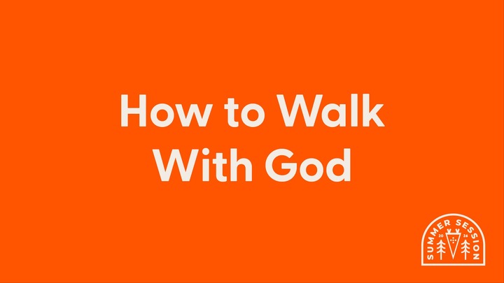 How to Walk With God | Summer 2026 logo