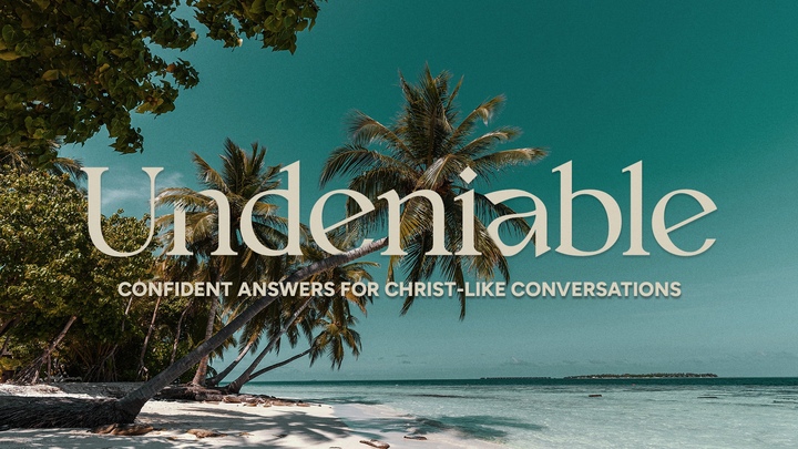 Undeniable: Confident Answers for Christ-like Conversations logo