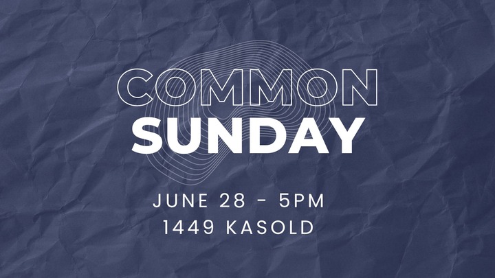 Common Sunday - June 28th