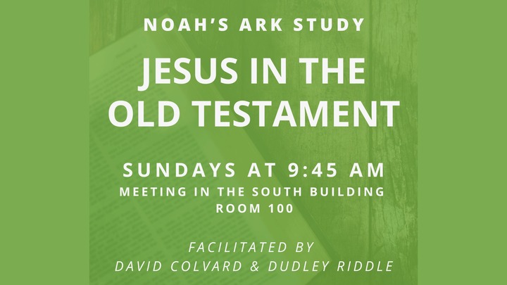 Noah’s Ark in a study of “Jesus in the Old Testament”.  All are welcome. logo