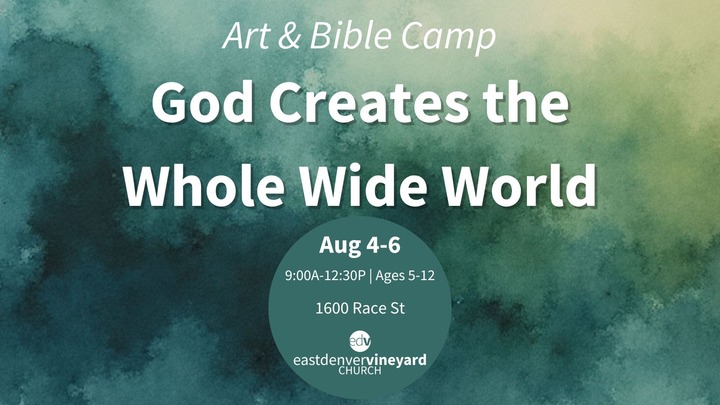 God Creates the Whole Wide World: Art & Bible Camp