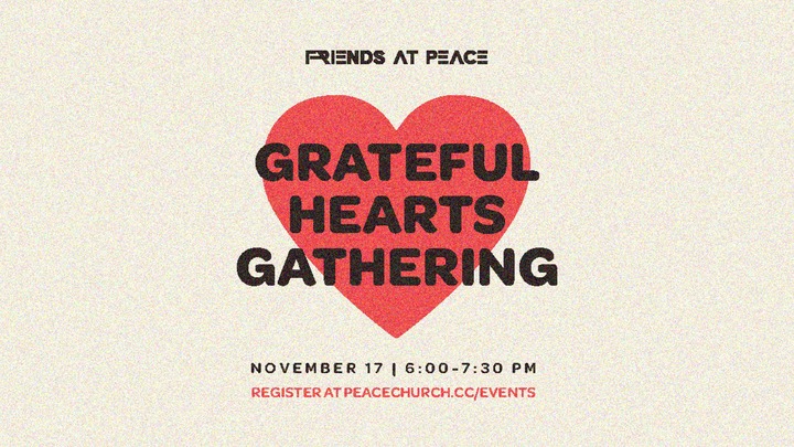 Friends at Peace Grateful Hearts Gathering | Central Campus