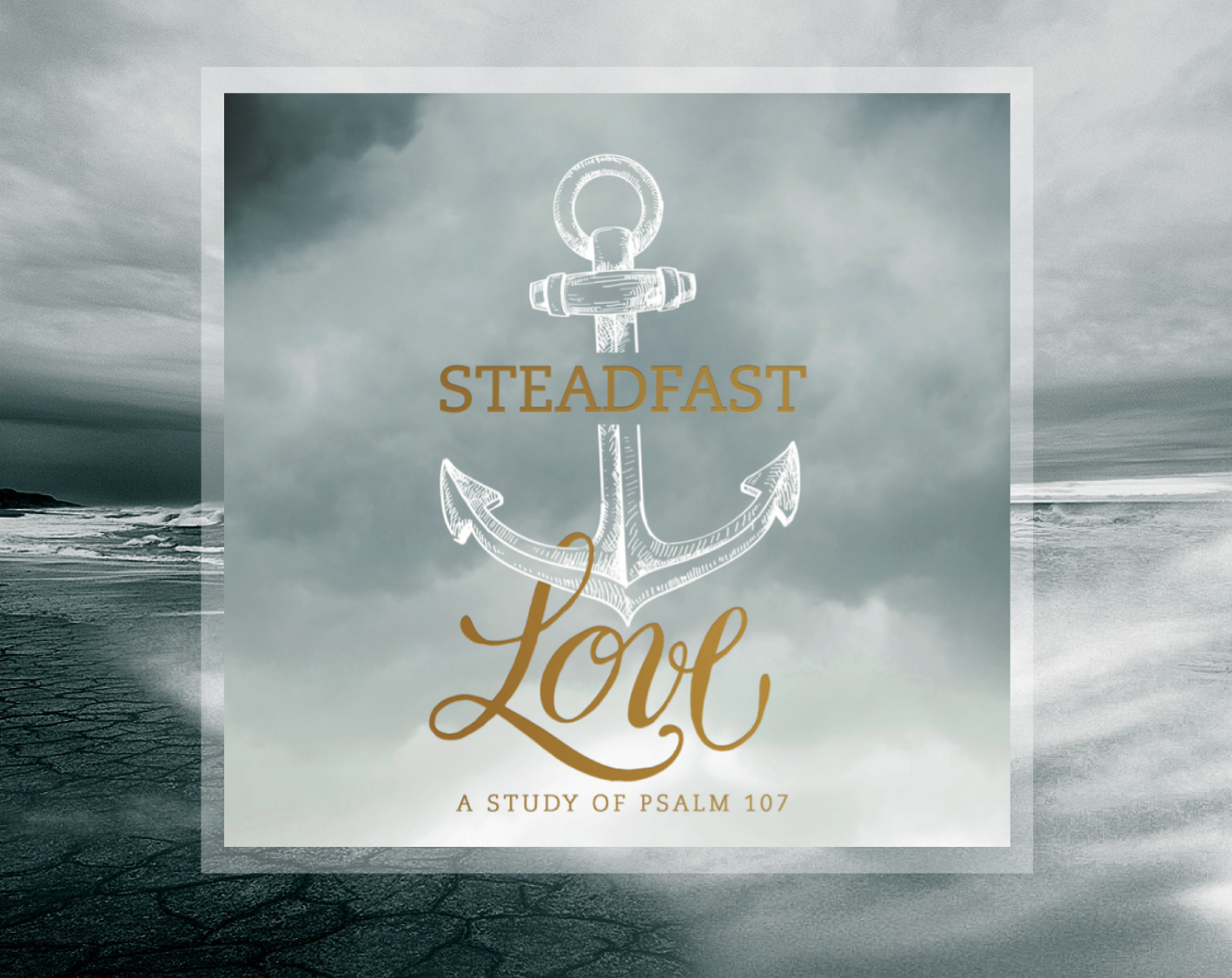 0e6418573 1501095703 steadfastloveclassthumbnail 02
